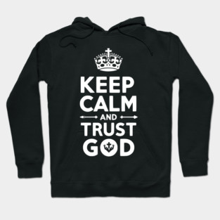 Keep Calm and Trust God Hoodie