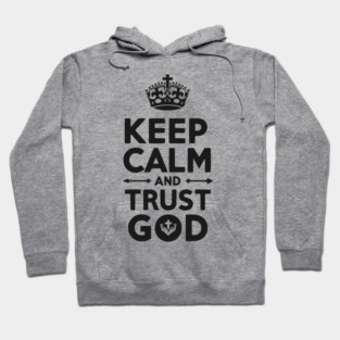 Keep Calm and Trust God Hoodie