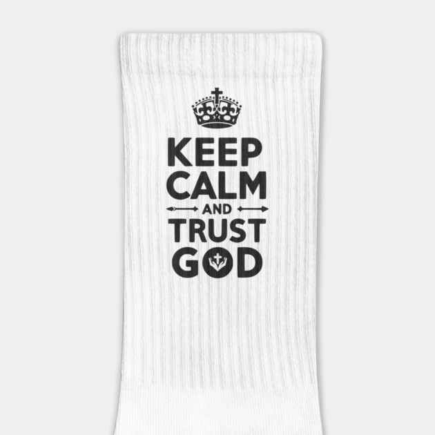 Keep Calm and Trust God by Frank Ring
