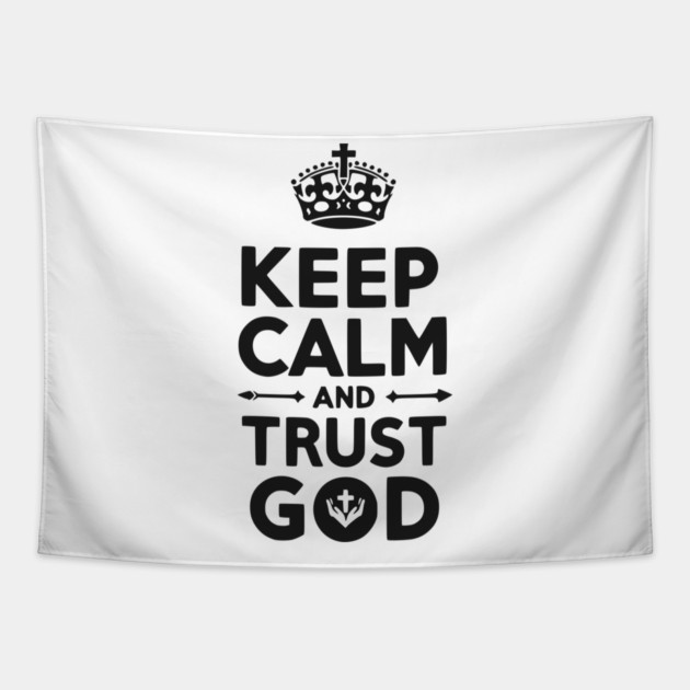 Keep Calm and Trust God Tapestry by Frank Ring