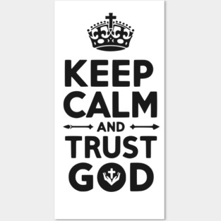 Keep Calm and Trust God Posters and Art