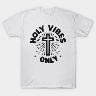 Holy Vibes Only T-Shirt