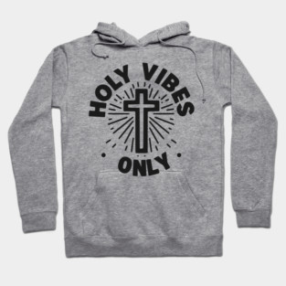 Holy Vibes Only Hoodie