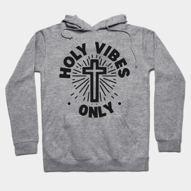 Holy Vibes Only Hoodie by Frank Ring