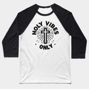 Holy Vibes Only Baseball T-Shirt