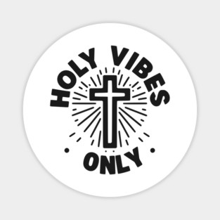 Holy Vibes Only Magnet