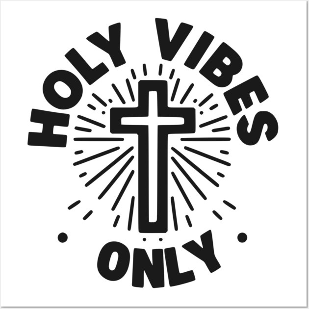 Holy Vibes Only Wall Art by Frank Ring