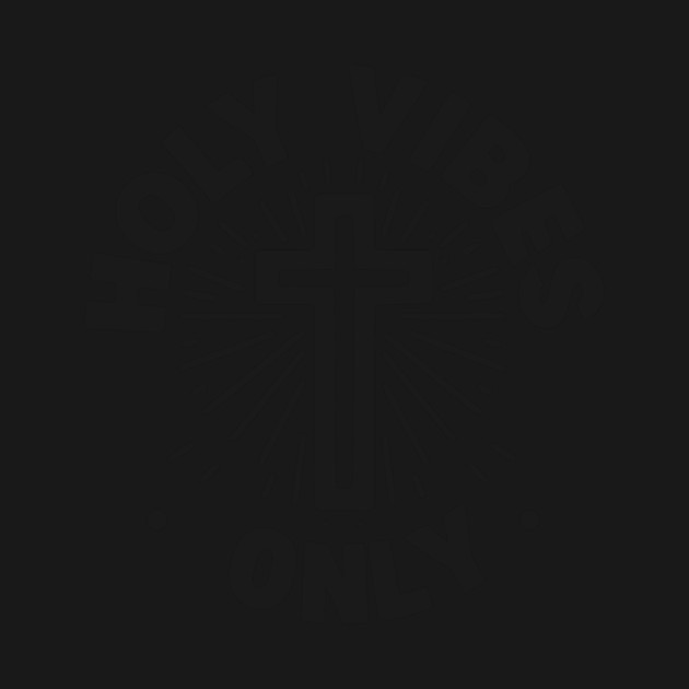 Holy Vibes Only by Frank Ring