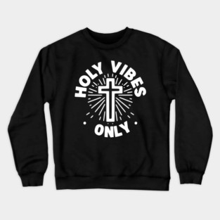 Holy Vibes Only Crewneck Sweatshirt