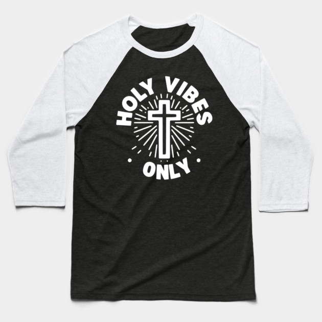 Holy Vibes Only Baseball T-Shirt by Frank Ring