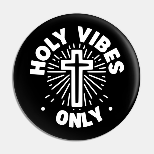 Holy Vibes Only Pin by Frank Ring