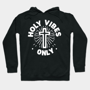 Holy Vibes Only Hoodie