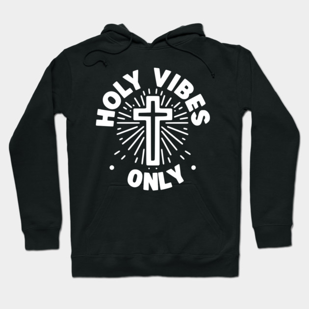 Holy Vibes Only Hoodie by Frank Ring