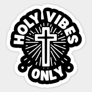 Holy Vibes Only Sticker