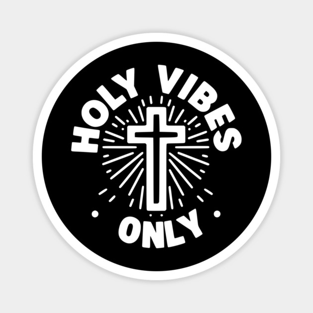 Holy Vibes Only Magnet by Frank Ring