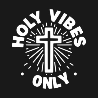 Holy Vibes Only T-Shirt