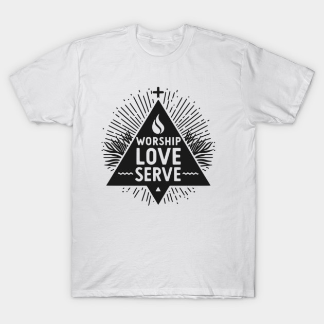 Worship Love Serve T-Shirt by Frank Ring