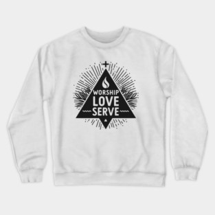 Worship Love Serve Crewneck Sweatshirt