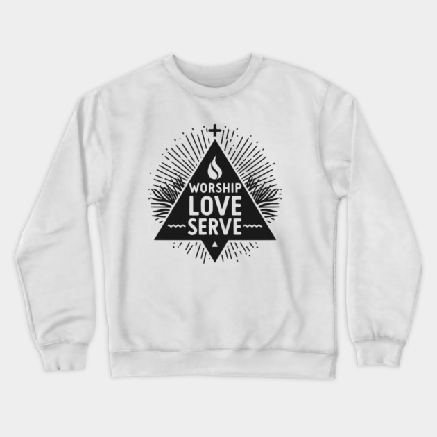 Worship Love Serve Crewneck Sweatshirt by Frank Ring