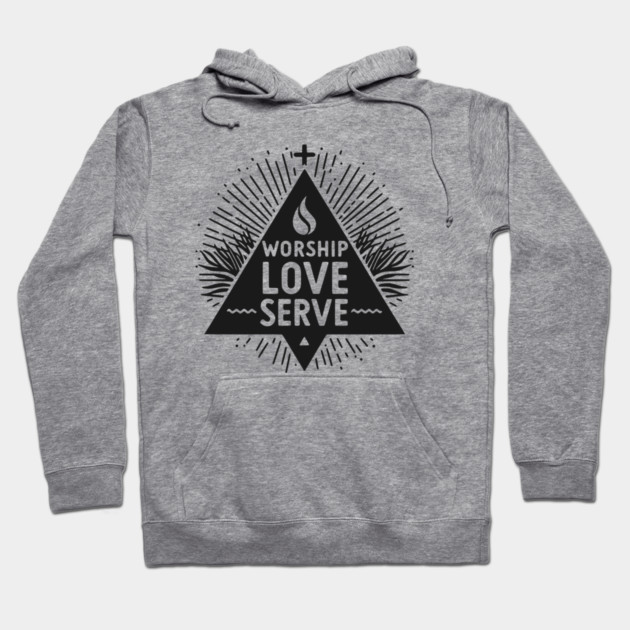 Worship Love Serve Hoodie by Frank Ring