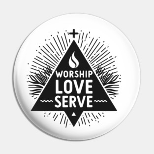 Worship Love Serve Pin