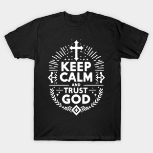 Keep Calm and Trust God T-Shirt