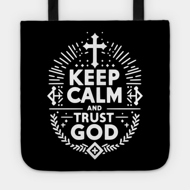 Keep Calm and Trust God Tote by Frank Ring