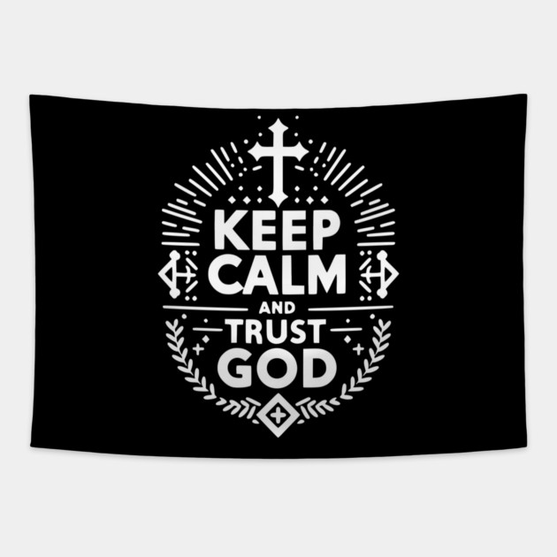 Keep Calm and Trust God Tapestry by Frank Ring
