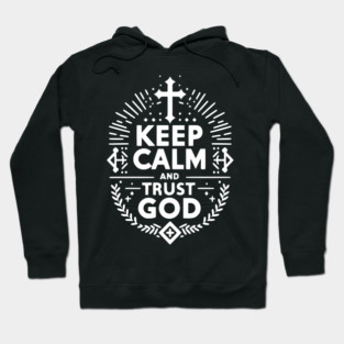Keep Calm and Trust God Hoodie