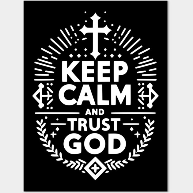 Keep Calm and Trust God Wall Art by Frank Ring