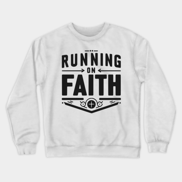 Running on Faith Crewneck Sweatshirt by Frank Ring