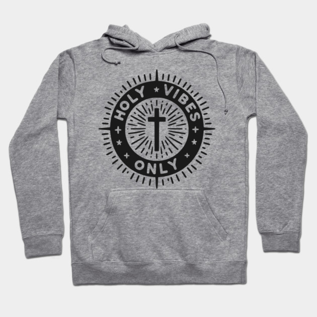 Holy Vibes Only Hoodie by Frank Ring