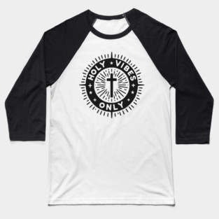 Holy Vibes Only Baseball T-Shirt