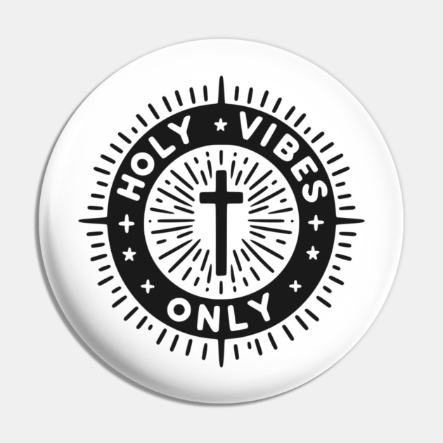 Holy Vibes Only Pin by Frank Ring