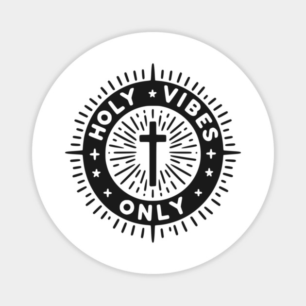 Holy Vibes Only Magnet by Frank Ring