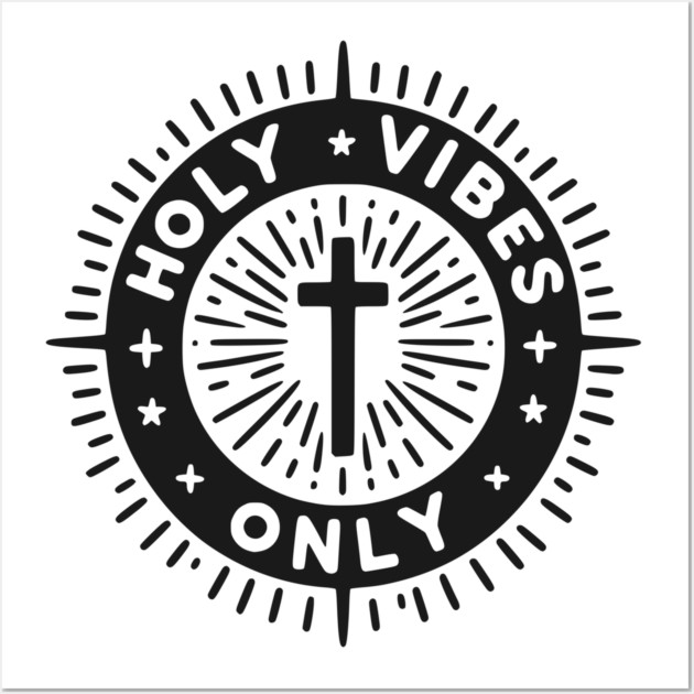 Holy Vibes Only Wall Art by Frank Ring