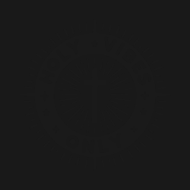 Holy Vibes Only by Frank Ring