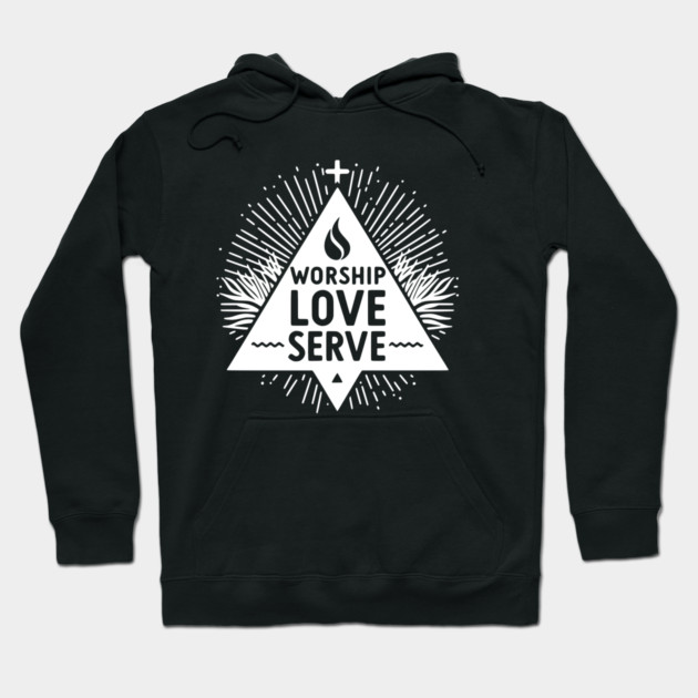 Worship Love Serve Hoodie by Frank Ring