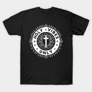 Holy Vibes Only T-Shirt