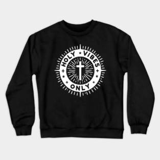 Holy Vibes Only Crewneck Sweatshirt
