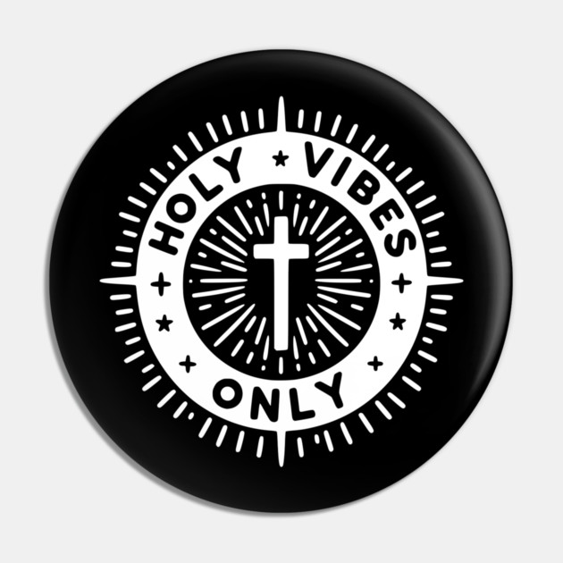 Holy Vibes Only Pin by Frank Ring