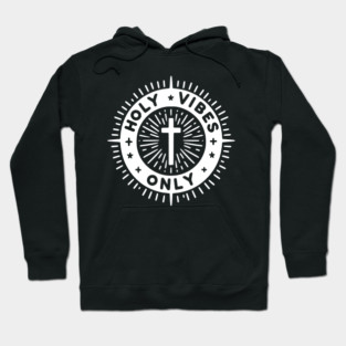 Holy Vibes Only Hoodie
