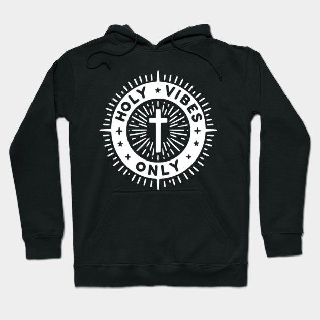 Holy Vibes Only Hoodie by Frank Ring