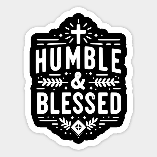 Humble and Blessed Sticker by Frank Ring