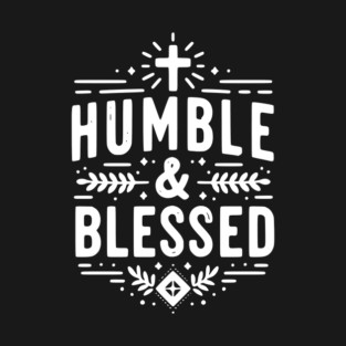 Humble and Blessed T-Shirt