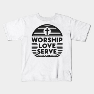 Worship Love Serve Kids T-Shirt
