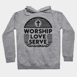 Worship Love Serve Hoodie