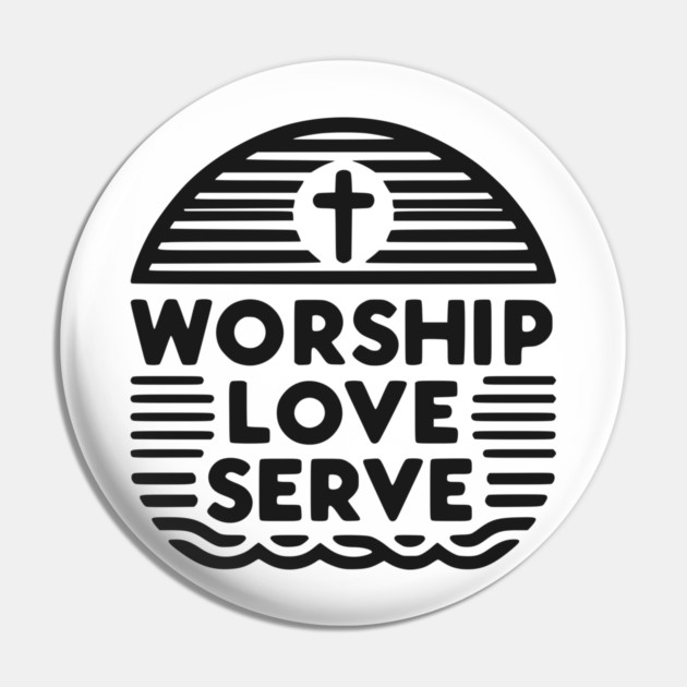 Worship Love Serve Pin by Frank Ring