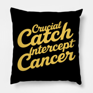 Crucial Catch - Intercept Cancer Awareness Design Pillow
