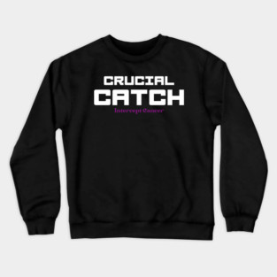 crucial catch cancer Crewneck Sweatshirt